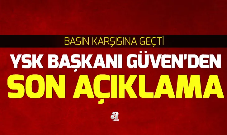 Son dakika: YSK Başkanı Sadi Güvenden flaş seçim açıklaması