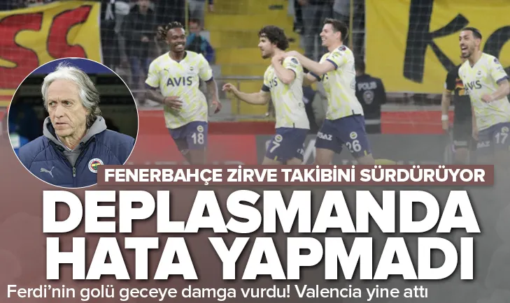 Fenerbahçe Kayseride hata yapmadı