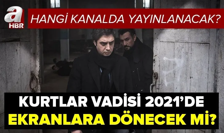 Kurtlar Vadisi Kaos bilmecesi: 2021'de ekranlara dönecek mi? Kurtlar Vadisi ne zaman, hangi kanalda yayınlanacak?