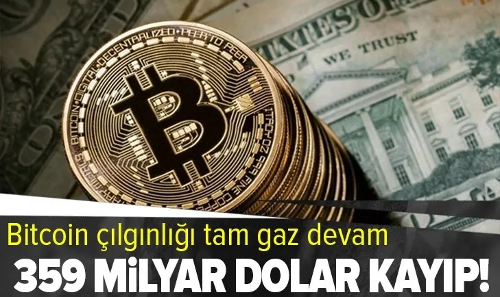 Bitcoin çılgınlığı tam gaz devam! 359 milyar dolar değer kaybetti