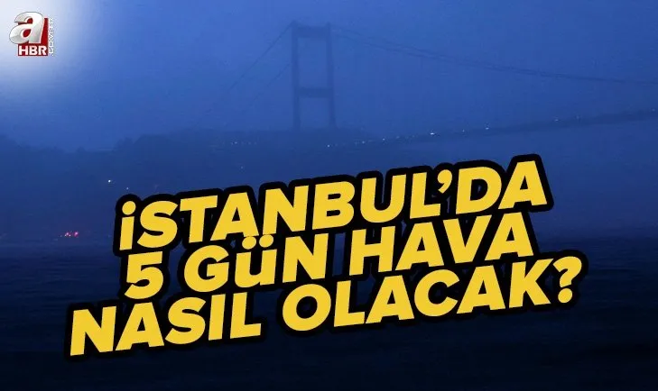 İSTANBUL HAVA DURUMU: 11-12-13-14-15 Ağustos İstanbul’da hava nasıl olacak? Dolu yağışı, hortum uyarısı...