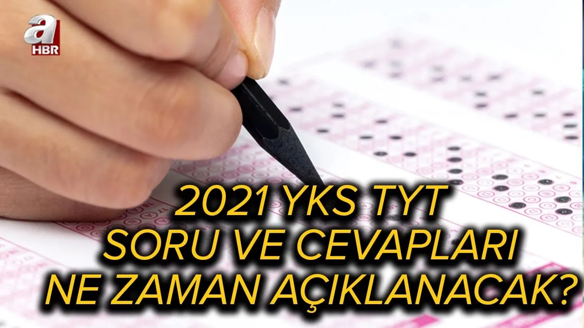 yks tyt sorulari ve cevaplari bugun aciklanir mi 2021 yks soru ve cevap anahtari ne zaman yayinlanacak