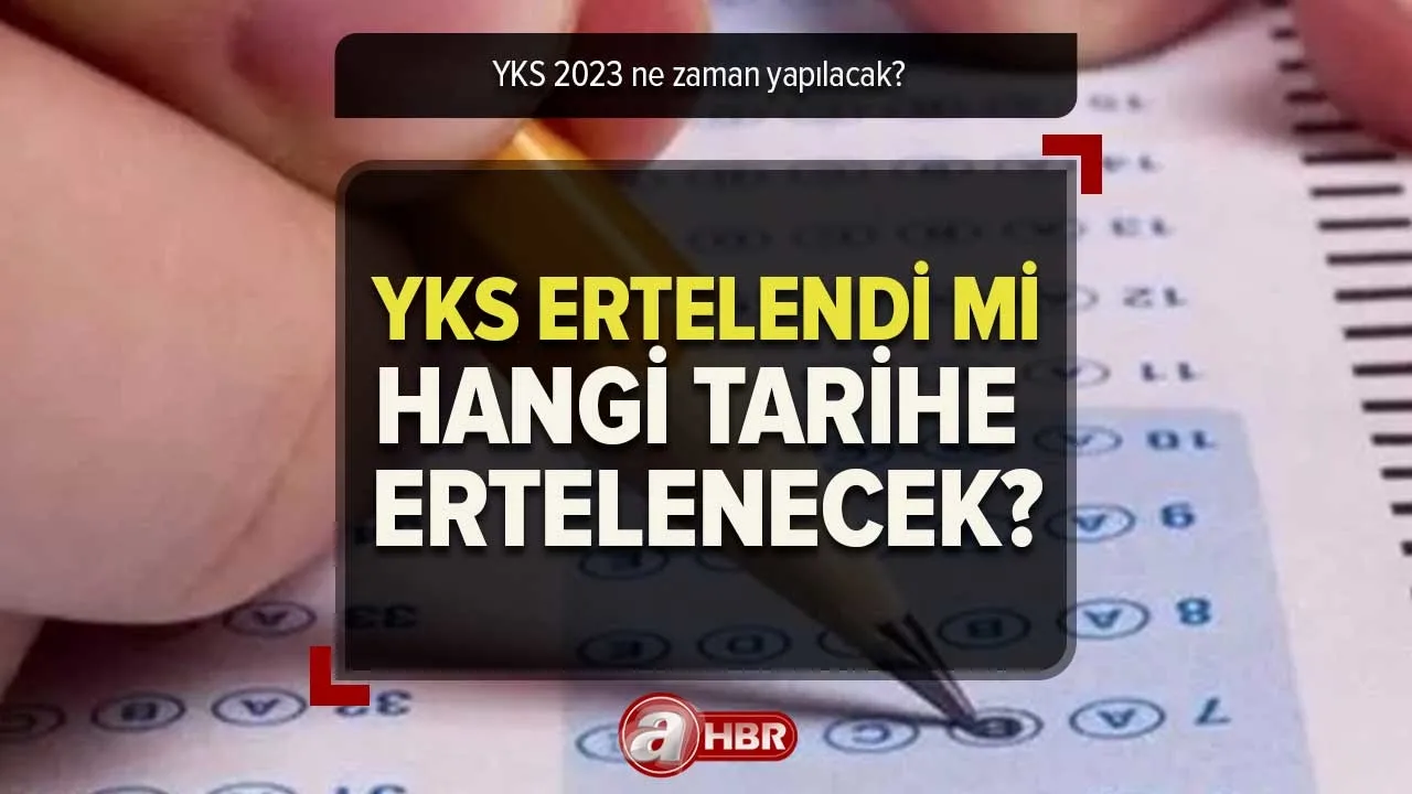 YKS 2023 ERTELENDİ mi, ne zaman yapılacak? YKS deprem nedeniyle ertelenecek mi? ÖSYM YENİ Başvuru ve Sınav Tarihi...