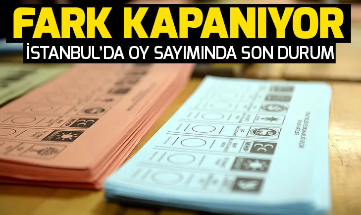 İstanbul seçimlerinde son durum! İstanbul oy sayımında son dakika