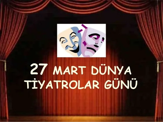 27 Mart Dünya Tiyatrolar Günü nasıl ortaya çıkmıştır? En güzel Dünya Tiyatrolar Günü mesajları ve şiirleri - 1