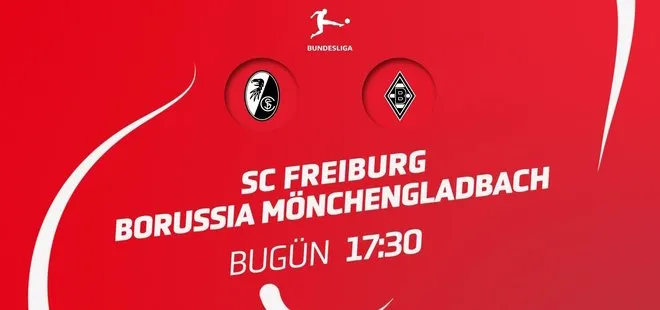 Freiburg - Borussia Mönchengladbach maçı saat kaçta? Bundesliga’da önemli karşılaşma