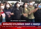 Boğaziçi provokasyonunda DHKP-C marşı!