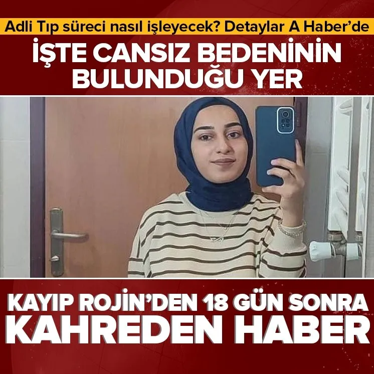 Kayıp Rojinin cansız bedeni bulundu