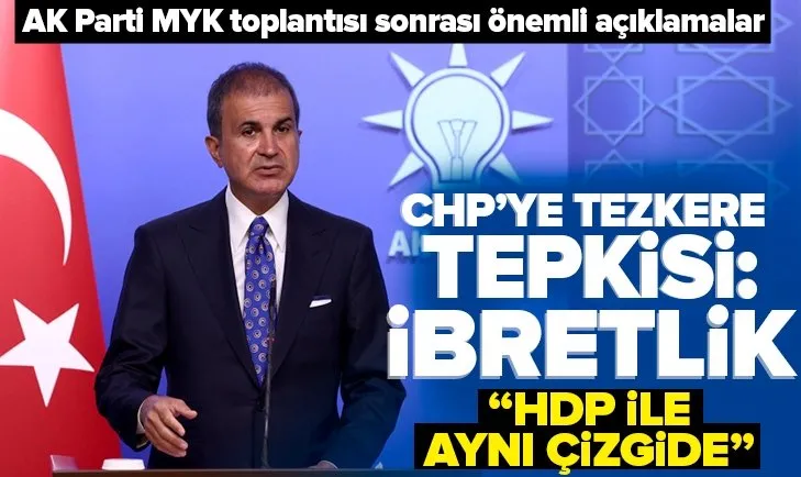 AK Parti MYK toplantısı sonrası Parti Sözcüsü Ömer Çelik’ten flaş açıklamalar