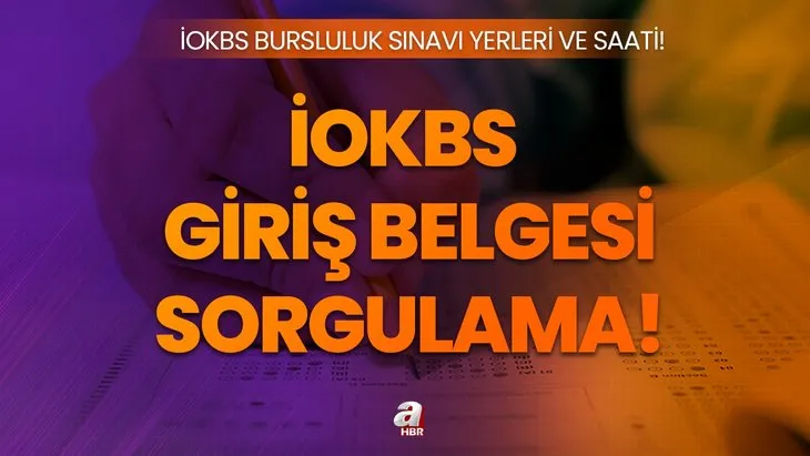 İOKBS GİRİŞ BELGESİ SORGULAMA MEB.GOV.TR | 2023 İOKBS bursluluk sınavı saat kaçta, kaç dakika sürecek? Giriş belgesi gerekli mi?