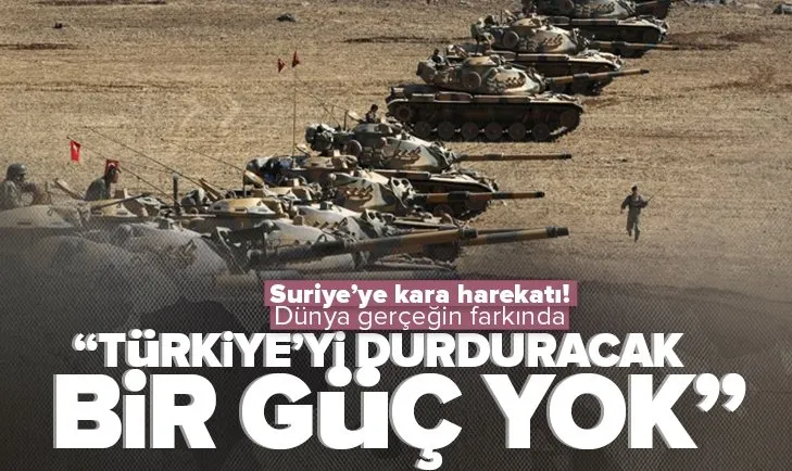 Dünya Türkiye’nin farkında: Durduracak güç yok