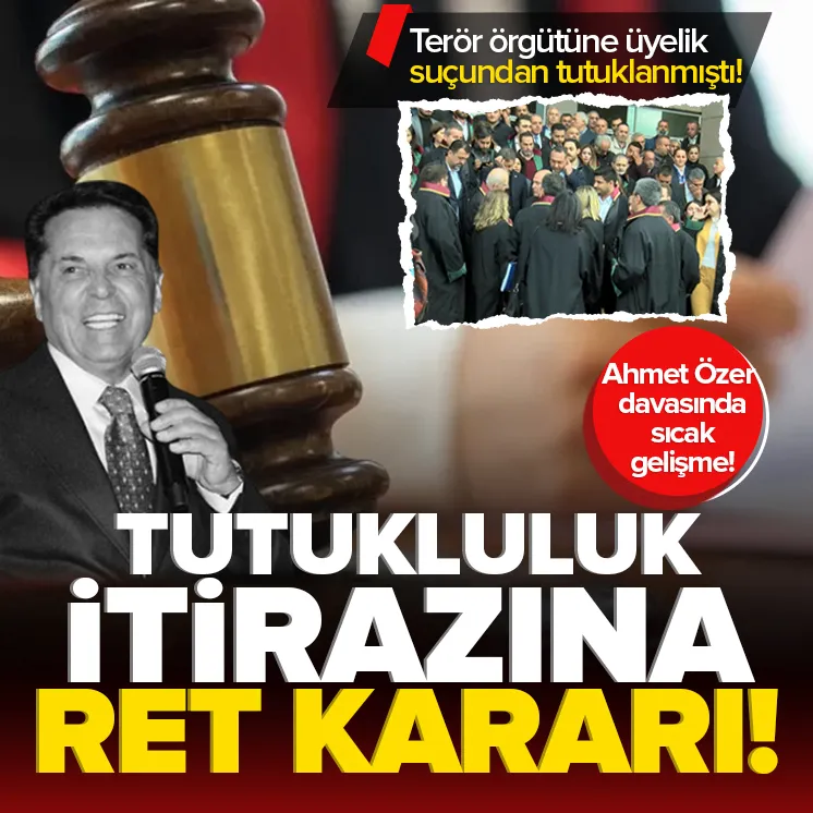 Özer’in tutukluluğuna yapılan itiraz reddedildi