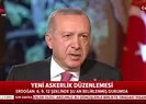 Yeni askerlik sistemi nasıl olacak? Erdoğan açıkladı
