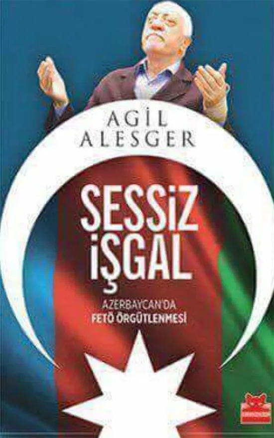 Azerbaycanlı yazarın ‘‘Sessiz işgal - Azerbaycan FETÖ Yapılanması’’ kitabı çıktı - 1