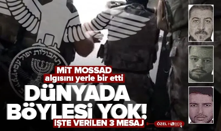 Dünyada böylesi yok! MİT’ten MOSSAD’a tarihi operasyon!