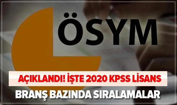 KPSS Lisans branş bazında sıralamalar listesi: 2020 KPSS lisans branş sıralaması sorgulama nasıl yapılır?