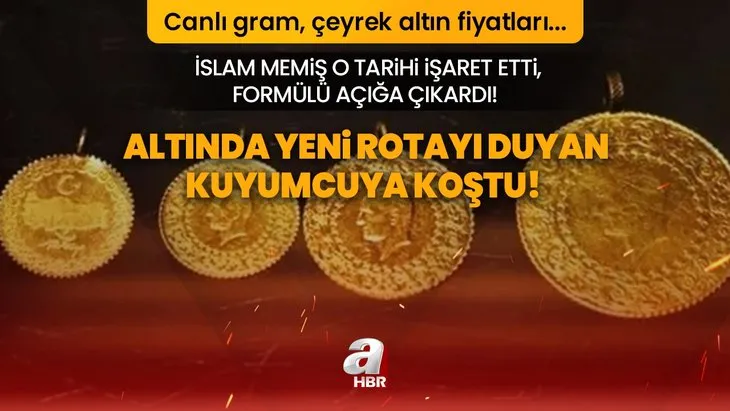 Altında yeni rotayı duyan kuyumcuya koştu! İslam Memiş o tarihi işaret etti, formülü açığa çıkardı! Canlı gram, çeyrek altın fiyatları...