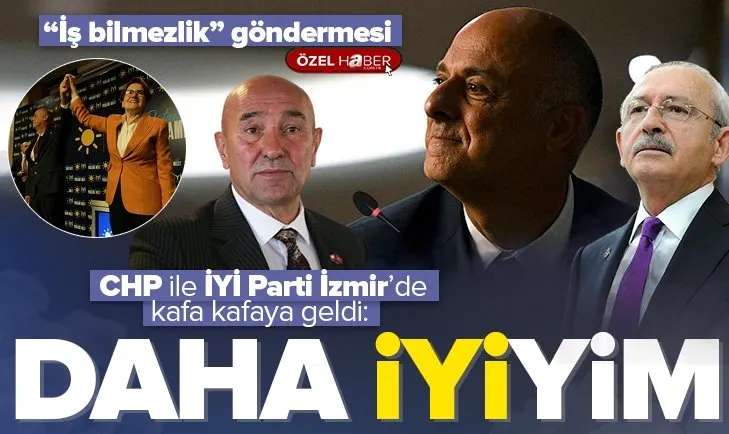 CHP ile İYİ Parti İzmir’de kafa kafaya geldi