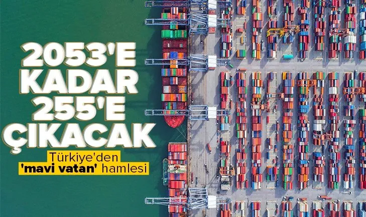 Türkiye’den mavi vatan hamlesi! Liman tesisi sayısı 255’e çıkararak gücüne güç katacak