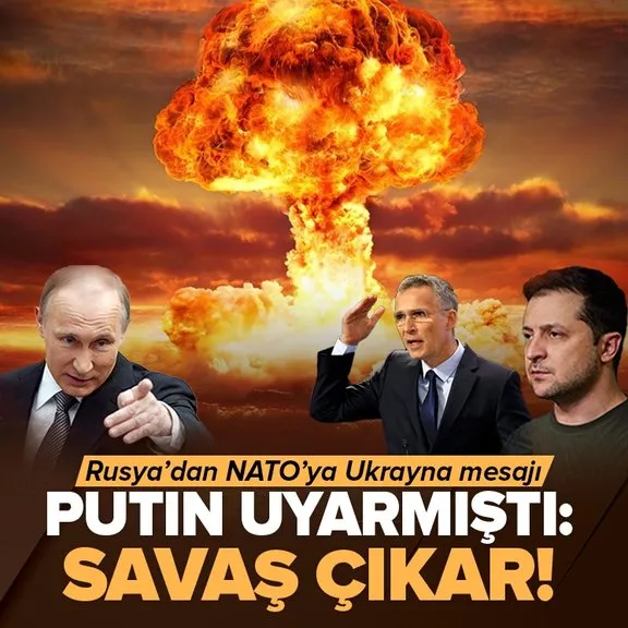 Rusya’dan NATO’ya Ukrayna mesajı: Gerginliği artırıyor | Putin Batı’yı uyarmıştı: Girerse savaş çıkar!