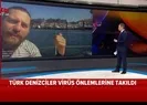 Türk denizler virüs nedeniyle Portoda mahsur kaldı