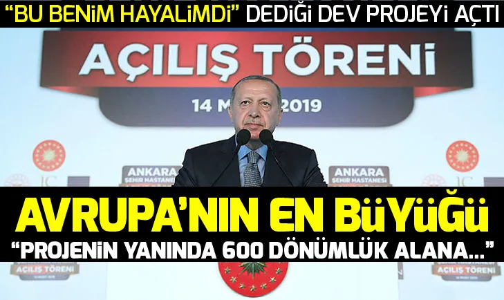 Başkan Erdoğan Ankara Şehir Hastanesi'ni açtı