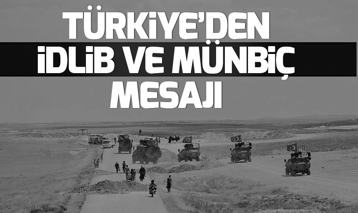Türkiyeden İdlib ve Münbiç için önemli mesaj