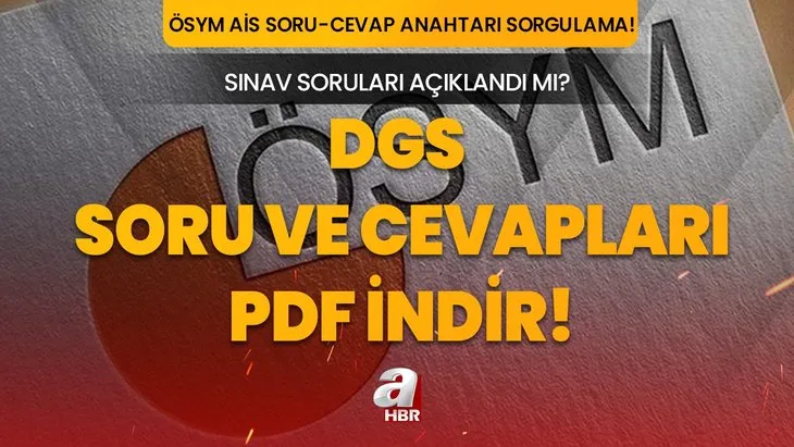 DGS SORU VE CEVAP ANAHTARI A-B-C-D KİTAPÇIĞI PDF İNDİR | 2023 DGS cevap anahtarı ne zaman açıklanacak? Türkçe, Sosyal Bilimler, Matematik, Fen...