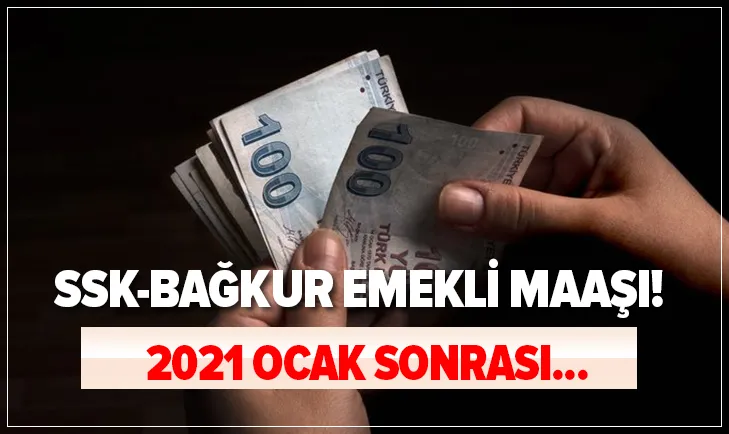 Emeklilik için son dakika zam haberi: SGK-SSK-Bağkur emeklilik maaşı, Ocak 2021 zammı sonrası ne kadar olacak? Seyyanen ...