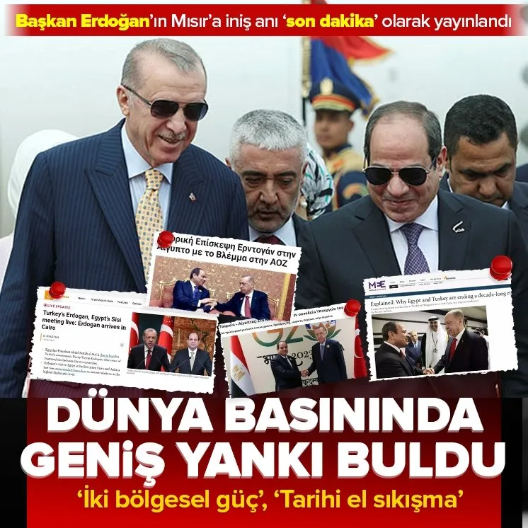 Başkan Erdoğan’ın Mısır ziyareti dünya basınında!