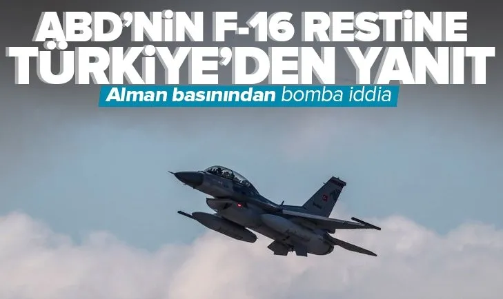 Türkiye ABD’nin F-16 restine karşılık verdi! Alman basınından flaş iddia