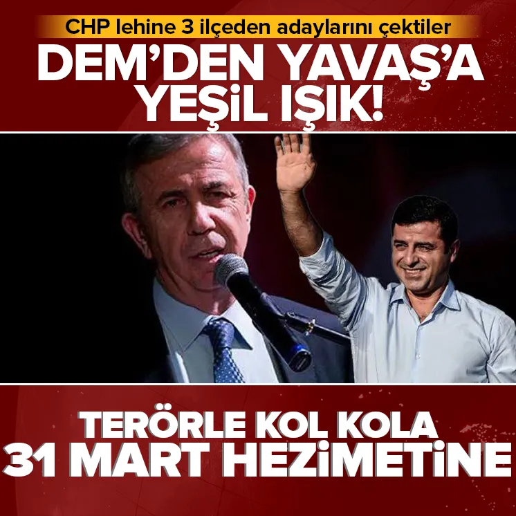 DEM’den Yavaş’a yeşil ışık! 3 ilçeden adaylarını çektiler