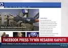 Facebook Press TVnin hesabını kapattı