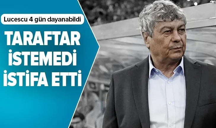 Taraftarlar istemedi! Lucescu 4 gün sonra istifa etti