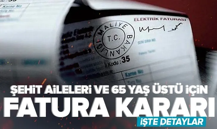 EPDK’dan şehit aileleri ve 65 yaş üstü için fatura kararı