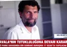 Kavalanın tutukluğuna devam kararı