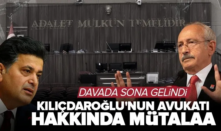 Son dakika: Kemal Kılıçdaroğlu’nun avukatı Celal Çelik’in davasında sona gelindi: Mütalaa verilecek