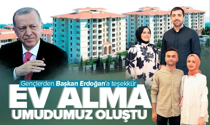 Gençlerden Başkan Erdoğan’a teşekkür: Ev alma umudumuz oluştu