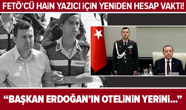 FETÖcü hain eski başyaver Ali Yazıcı için yeniden hesap vakti! Başkan Erdoğan’ın otelinin yerini...