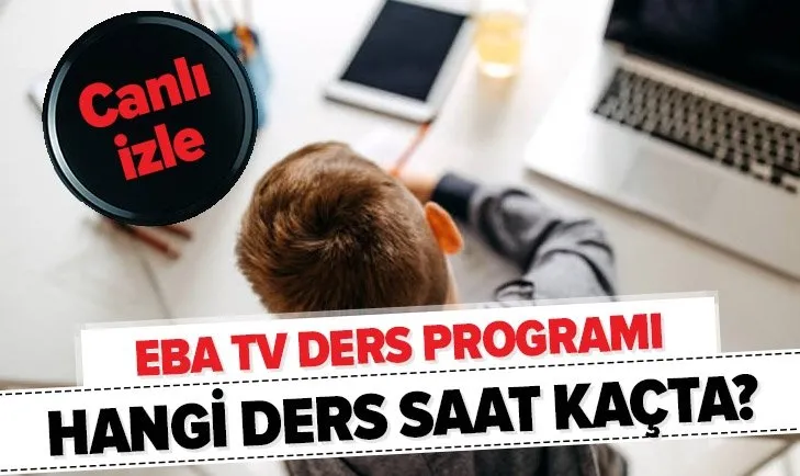 EBA TV canlı yayın hangi ders saat kaçta? İlkokul, ortaokul, lise ders programı nasıl? Tekrar dersler ne zaman?