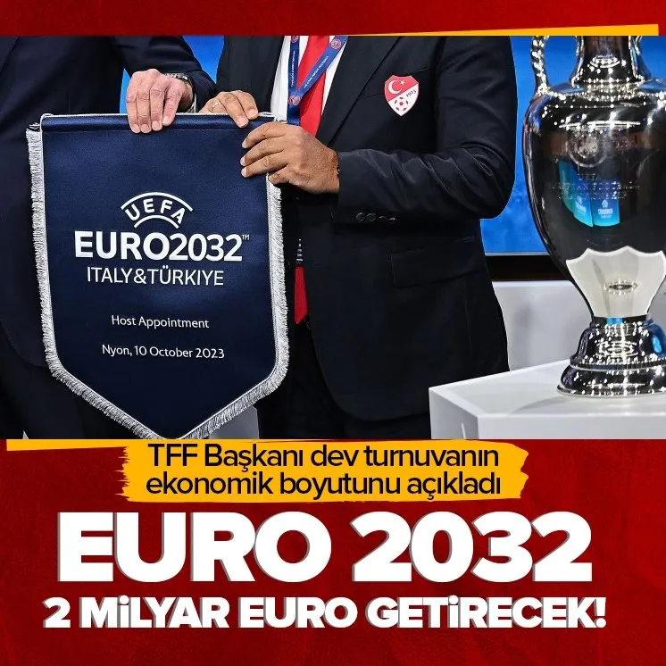 EURO 2032 2 milyar euro getirecek!