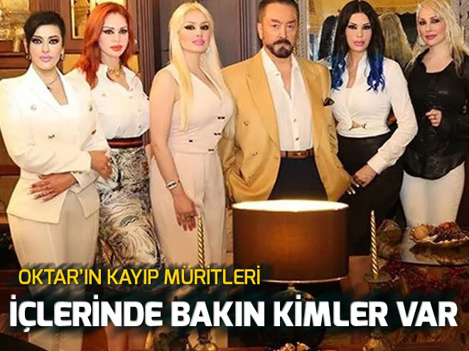 İşte Adnan Oktarın kayıp müritleri! Hepsi kaçtı...