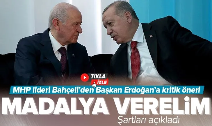 Bahçeli’den Erdoğan’a önemli öneri