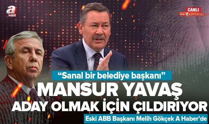 Melih Gökçek’ten A Haber’e özel açıklamalar