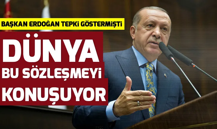 Erdoğan tepki göstermişti! Dünya bu sözleşmeyi konuşuyor