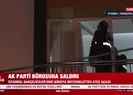 AK Parti’nin İstanbul’daki ofislerine üst üste silahlı saldırılar! Önce Kocasinan şimdi de Kuleli...
