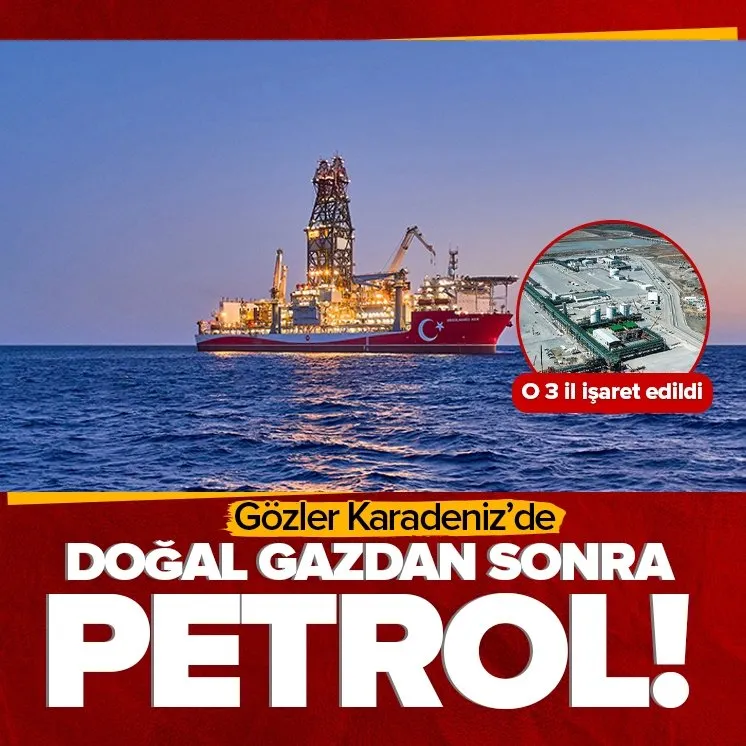 Karadeniz’de doğal gazdan sonra petrol!
