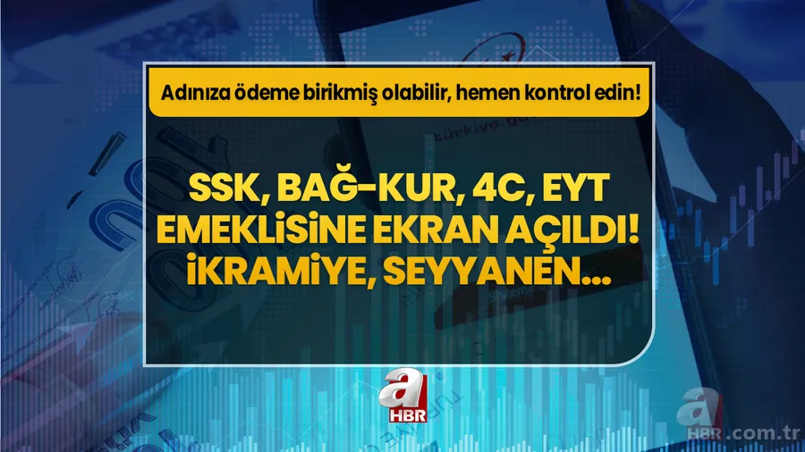 SSK, Bağ-Kur, 4C, EYT emeklisine ekran açıldı! Adınıza ödeme birikmiş olabilir, hemen kontrol edin! İkramiye, seyyanen... 1