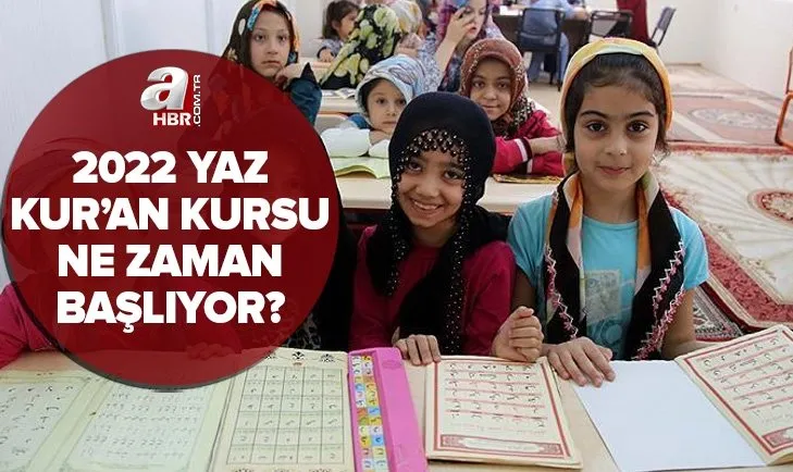 Yaz Kur’an Kursu 2022 takvimi: Diyanet Yaz Kur’an Kursu ne zaman başlıyor? diyanet.gov.tr Kur’an Kursu kayıtları başladı mı?