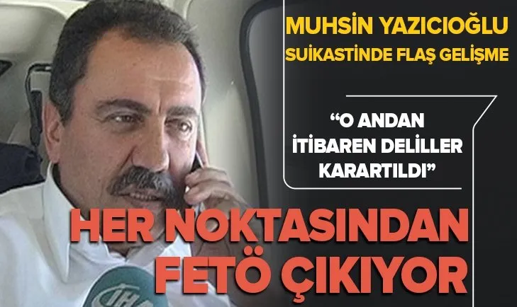 Muhsin Yazıcıoğlu suikastinde flaş gelişme! Her noktasından FETÖ çıkıyor